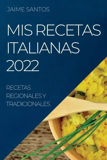 MIS Recetas Italianas 2022: Recetas Regionales Y Tradicionales - Paperback