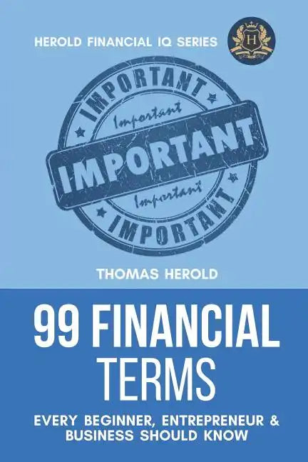 99 Financial Terms Every Beginner, Entrepreneur & Business Should Know - Paperback