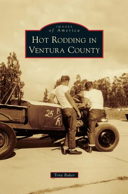 Hot Rodding in Ventura County - Hardcover