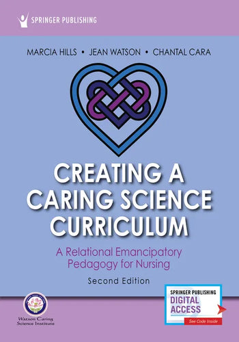 Creating a Caring Science Curriculum, Second Edition: A Relational Emancipatory Pedagogy for Nursing - Paperback