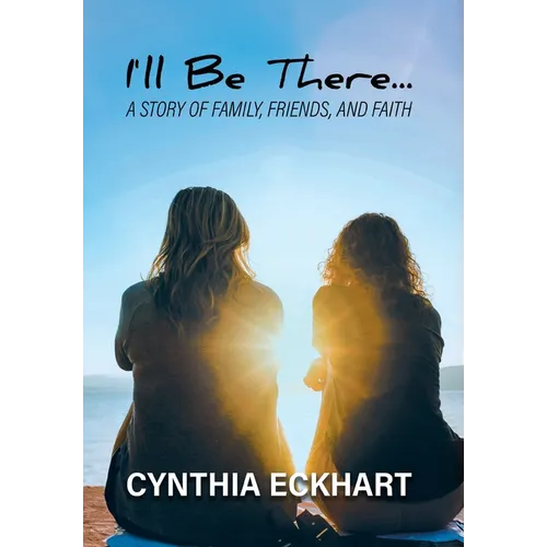 I'll Be There...: A Story of Family, Friends, and Faith - Hardcover