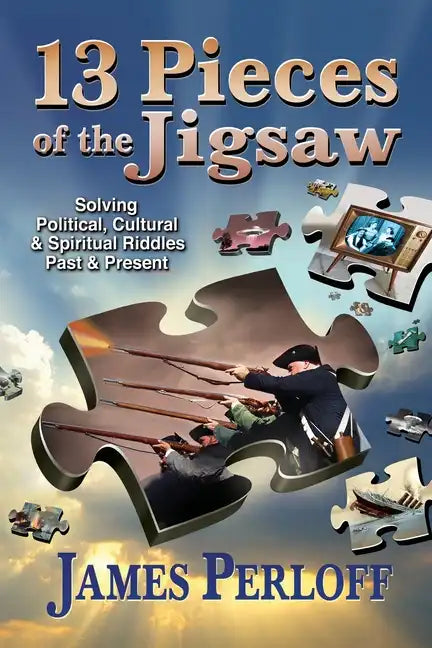 Thirteen Pieces of the Jigsaw: Solving Political, Cultural and Spiritual Riddles, Past and Present - Paperback