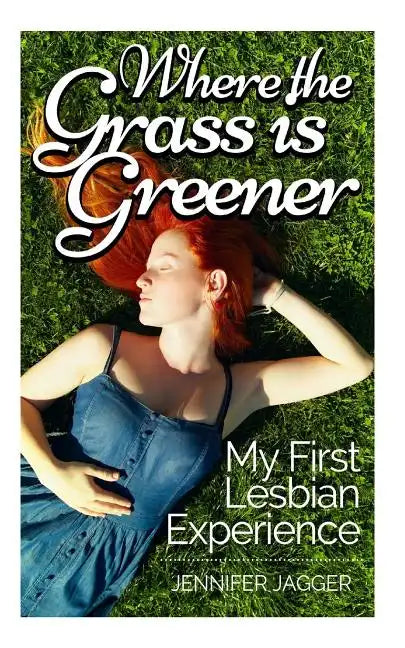 Where the Grass is Greener: My First Lesbian Experience - Paperback