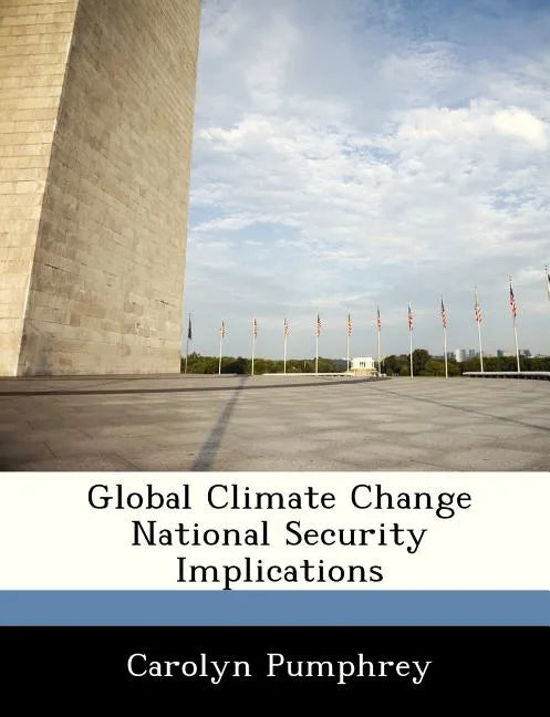 Global Climate Change National Security Implications - Paperback