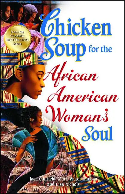 Chicken Soup for the African American Woman's Soul: Laughter, Love and Memories to Honor the Legacy of Sisterhood - Paperback