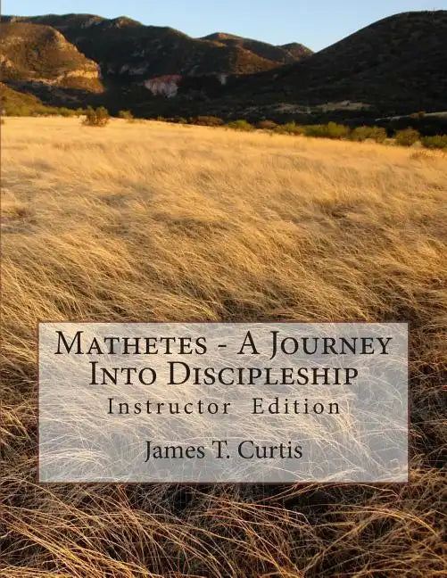 Mathetes - a Journey Into Discipleship: Instructor Edition - Paperback