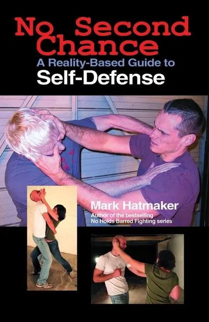 No Second Chance: A Reality-Based Guide to Self-Defense - Paperback