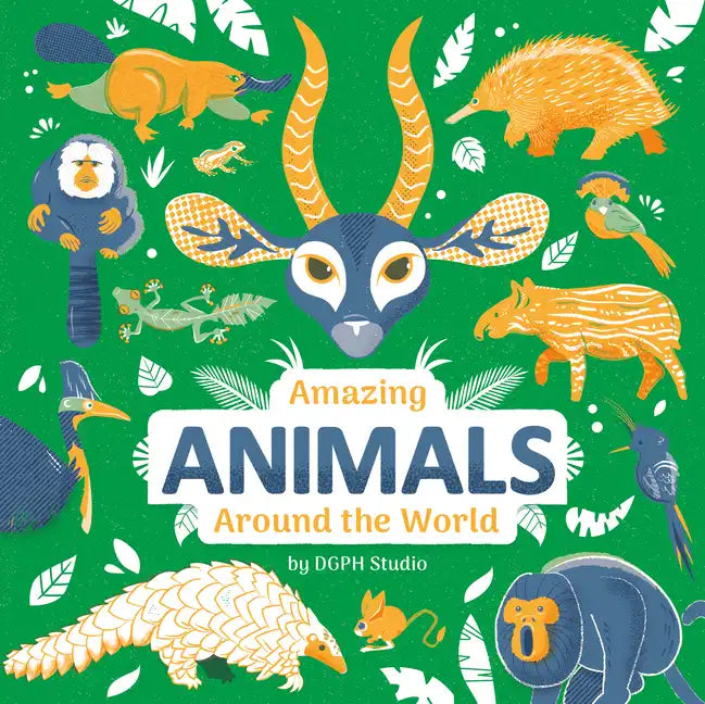 Amazing Animals Around the World - Hardcover