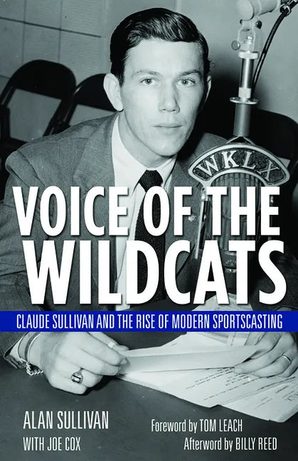 Voice of the Wildcats: Claude Sullivan and the Rise of Modern Sportscasting - Paperback