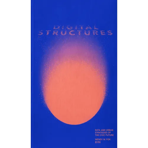 Digitalstructures: Data and Urban Strategies of the Civic Future - Paperback