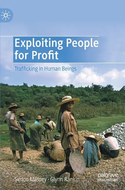 Exploiting People for Profit: Trafficking in Human Beings - Hardcover