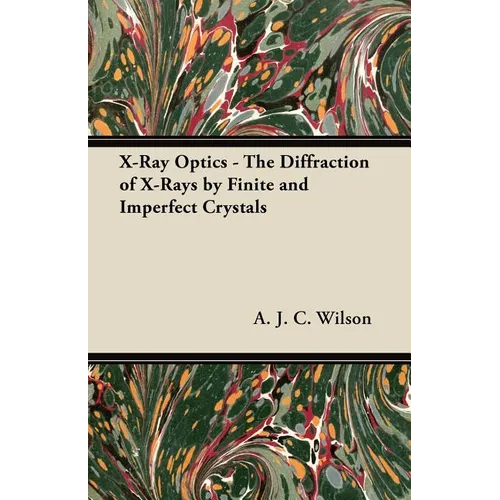 X-Ray Optics - The Diffraction of X-Rays by Finite and Imperfect Crystals - Paperback