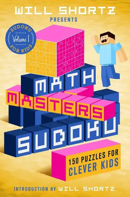 Will Shortz Presents Math Masters Sudoku: 150 Puzzles for Clever Kids - Paperback