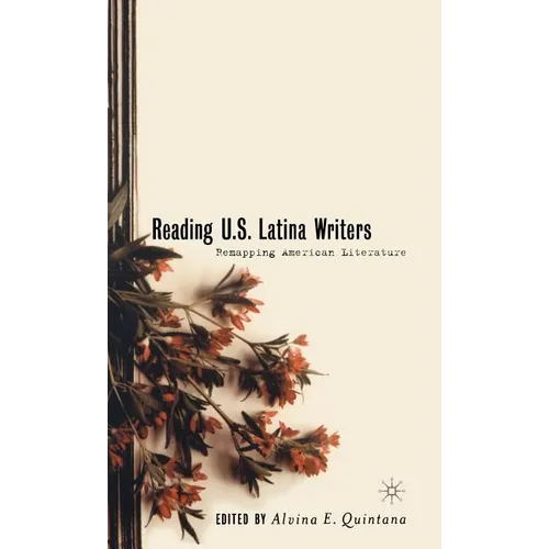 Reading U.S. Latina Writers: Remapping American Literature - Hardcover
