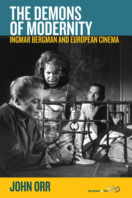The Demons of Modernity: Ingmar Bergman and European Cinema - Paperback
