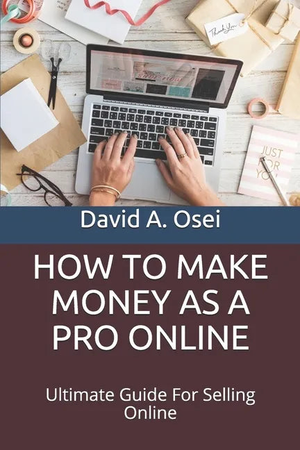 How to Make Money as a Pro Online: Ultimate Guide For Selling Online - Paperback