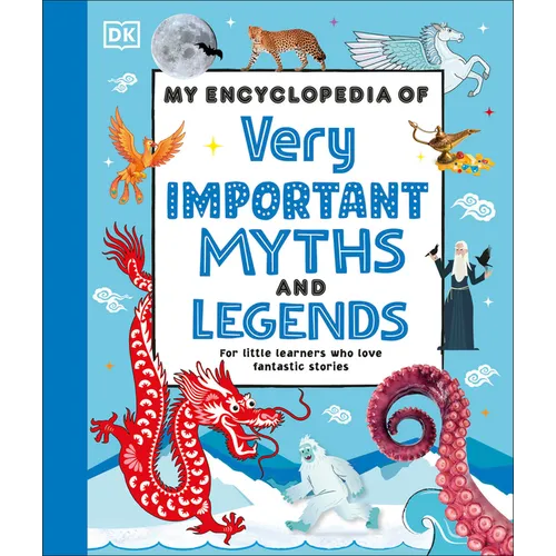 My Encyclopedia of Very Important Myths and Legends: For Little Learners Who Love Fantastic Stories - Hardcover