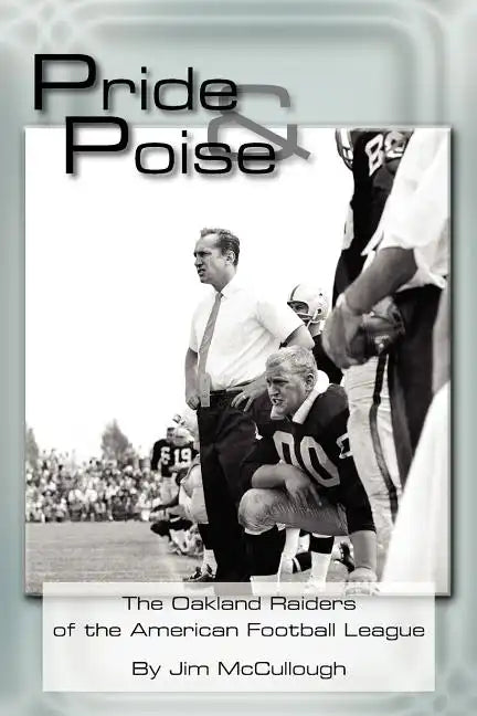 Pride and Poise: The Oakland Raiders of the American Football League - Paperback
