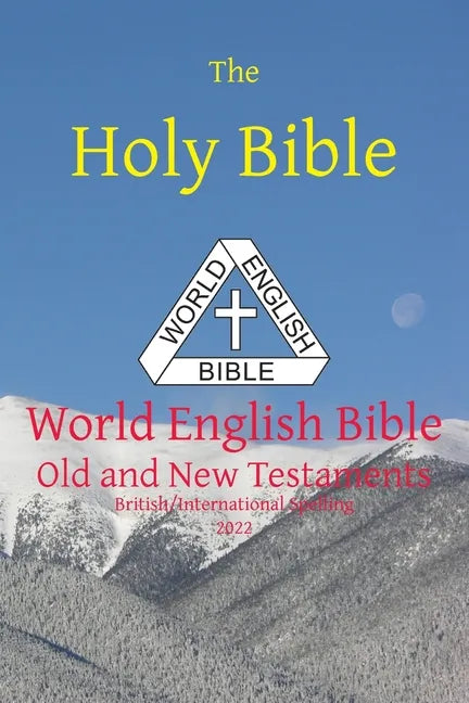 The Holy Bible: World English Bible British/International Spelling Old and New Testaments - Paperback