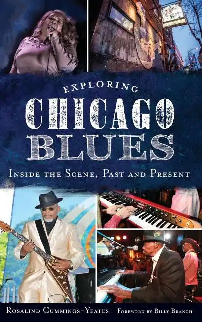 Exploring Chicago Blues: Inside the Scene, Past and Present - Hardcover