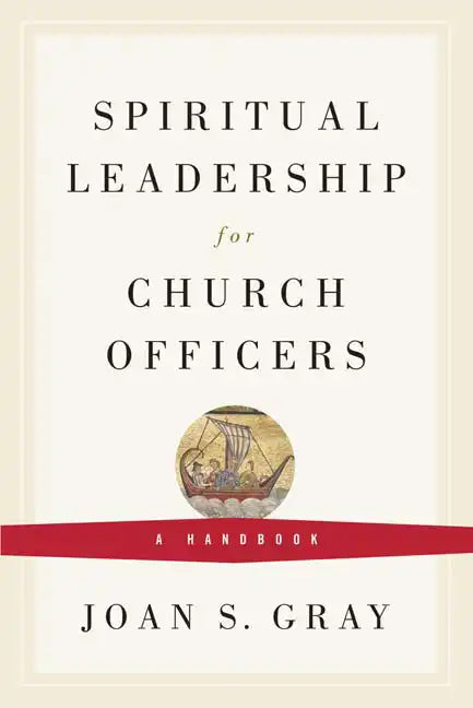 Spiritual Leadership for Church Officers: A Handbook - Paperback