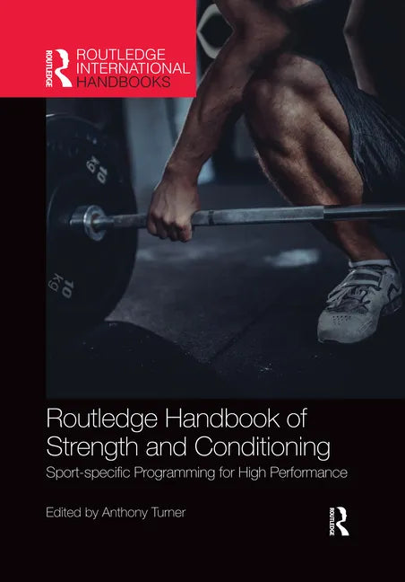 Routledge Handbook of Strength and Conditioning: Sport-specific Programming for High Performance - Paperback