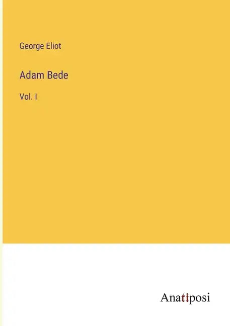Adam Bede: Vol. I - Paperback