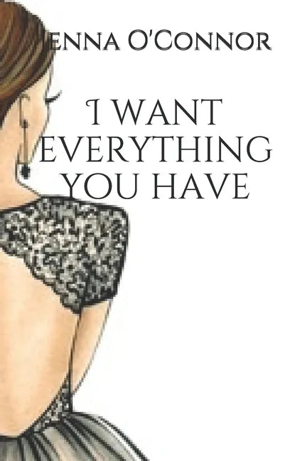 I want everything you have: based on a true story - Paperback