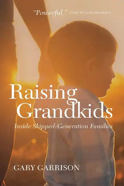 Raising Grandkids: Inside Skipped-Generation Families - Paperback