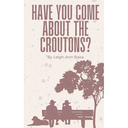 Have You Come About The Croutons? - Paperback
