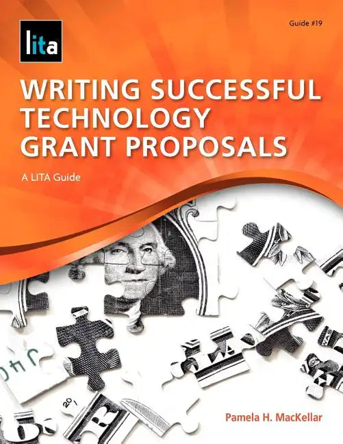 Writing Successful Technology Grant Proposals: A Lita Guide - Paperback