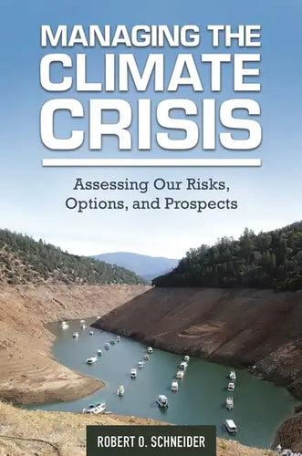 Managing the Climate Crisis: Assessing Our Risks, Options, and Prospects - Hardcover