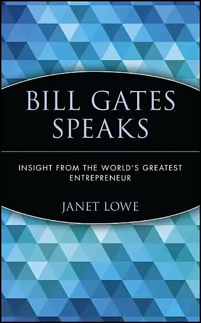 Bill Gates Speaks: Insight from the World's Greatest Entrepreneur - Paperback