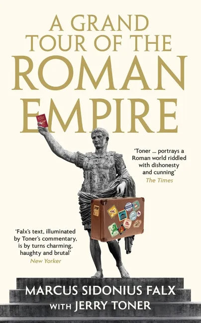 A Grand Tour of the Roman Empire by Marcus Sidonius Falx - Hardcover