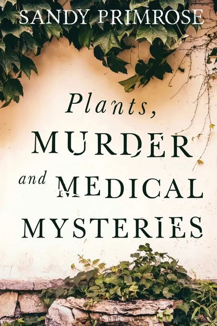 Plants, Murder and Medical Mysteries - Paperback