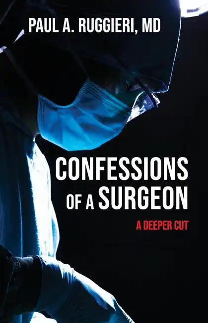 Confessions of a Surgeon: A Deeper Cut - Paperback