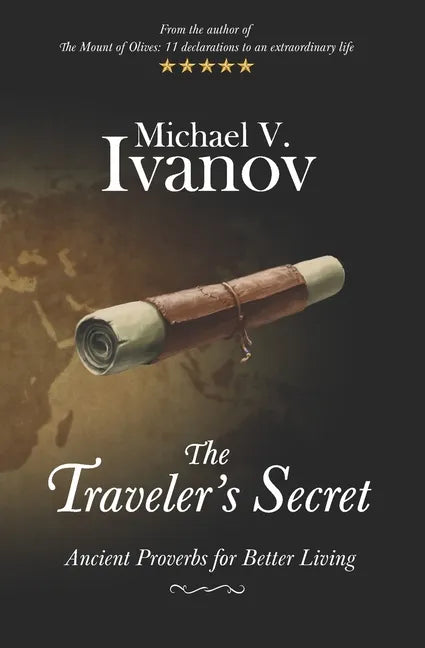 The Traveler's Secret: Ancient Proverbs for Better Living - Paperback