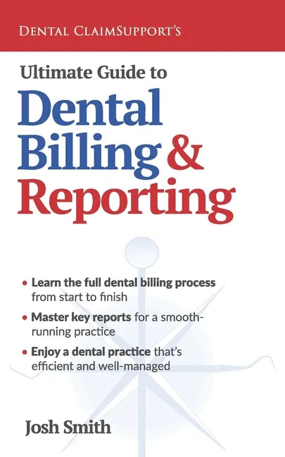 Ultimate Guide to Dental Billing and Reporting - Paperback