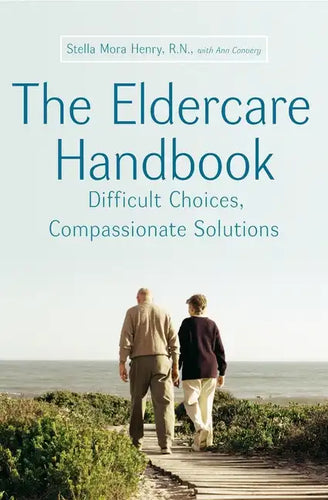 The Eldercare Handbook: Difficult Choices, Compassionate Solutions - Paperback