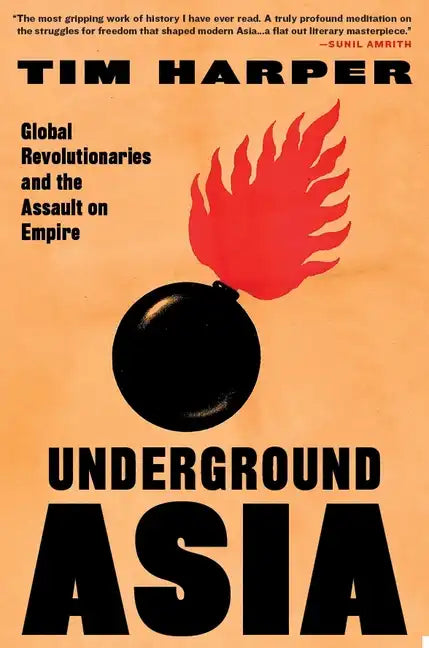 Underground Asia: Global Revolutionaries and the Assault on Empire - Paperback