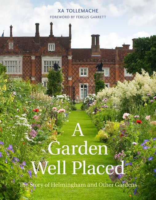 Garden Well Placed: The Story of Helmingham and Other Gardens - Hardcover