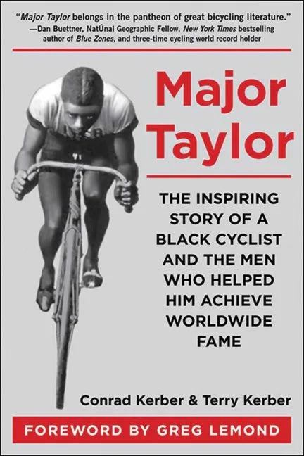 Major Taylor: The Inspiring Story of a Black Cyclist and the Men Who Helped Him Achieve Worldwide Fame - Paperback