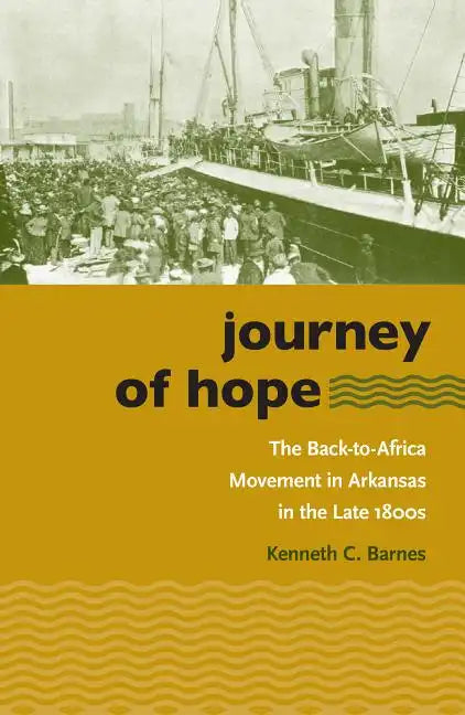 Journey of Hope: The Back-to-Africa Movement in Arkansas in the Late 1800s - Paperback