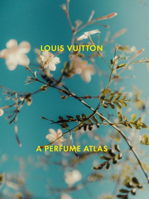 Louis Vuitton: A Perfume Atlas - Hardcover