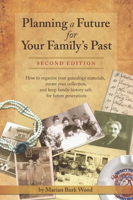 Planning a Future for Your Family's Past: Second Edition - Paperback