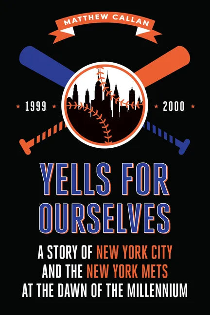 Yells for Ourselves: A Story of New York City and the New York Mets at the Dawn of the Millennium - Paperback