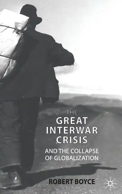 The Great Interwar Crisis and the Collapse of Globalization - Hardcover