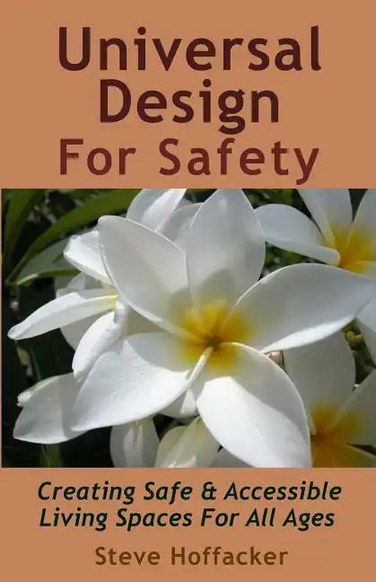 Universal Design For Safety: Creating Safe & Accessible Living Spaces For All Ages - Paperback