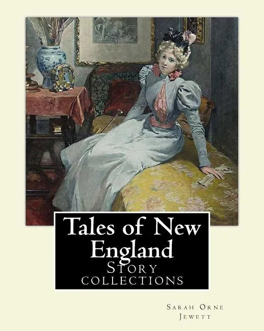 Tales of New England By: Sarah Orne Jewett: Story collections - Paperback