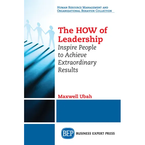 The HOW of Leadership: Inspire People to Achieve Extraordinary Results - Paperback